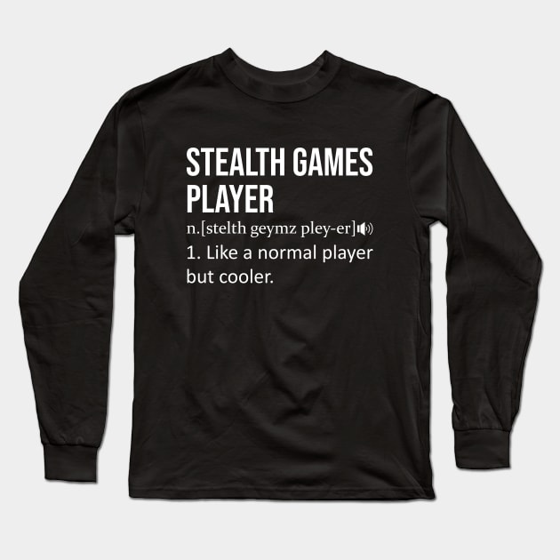 Stealth Games Player - Dictionary Definition Quote Long Sleeve T-Shirt by BlueTodyArt